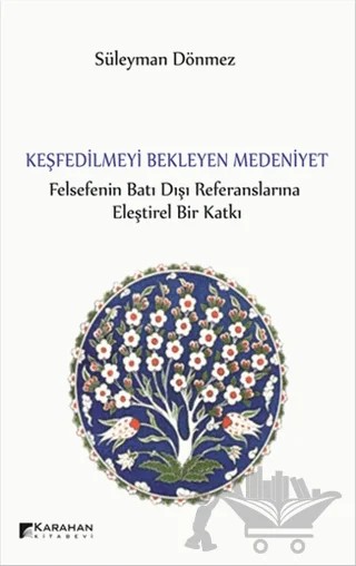 Keşfedilmeyi Bekleyen Medeniyet – Süleyman Dönmez – Karahan Kitabevi kitap kapağı