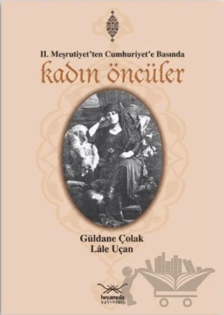 Kadın Öncüler – Güldane Çolak, Lale Uçan – Heyamola Yayınları kitap kapağı