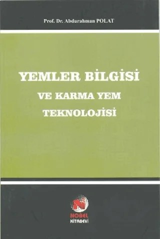 Yemler Bilgisi ve Karma Yem Teknolojisi – Abdurrahman Polat – Adana Nobel Kitabevi kitap kapağı
