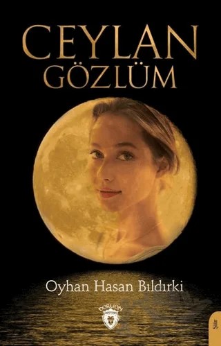 Ceylan Gözlüm – Oyhan Hasan Bıldırki – Dorlion Yayınları kitap kapağı