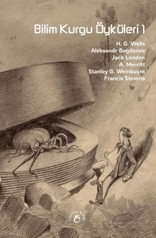 Bilim Kurgu Öyküleri 1 – Aleksandr Bogdanov, A. Merritt, Francis Stevens, H. G. Wells, Jack London, Stanley G. Weinbaum – Laputa Kitap kitap kapağı