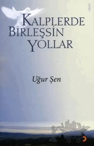 Kalplerde Birleşsin Yollar – Uğur Şen – Cinius Yayınları kitap kapağı