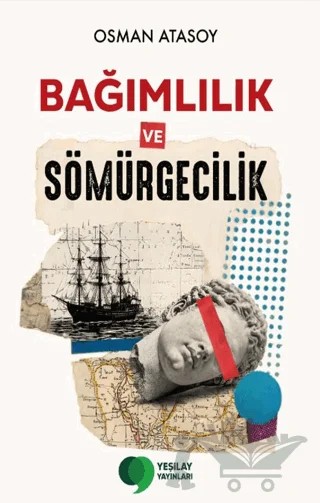 Bağımlılık ve Sömürgecilik – Osman Atasoy – Yeşilay Yayınları kitap kapağı