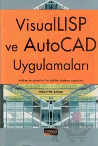 VisualLISP ve AutoCAD Uygulamaları – Hüdayim Başak – Pusula Yayıncılık kitap kapağı