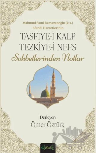 Tasfiye-i Kalb ve Tezkiye-i Nefs – Muhammed Ömer Öztürk – Misvak Neşriyat Yayınevi kitap kapağı