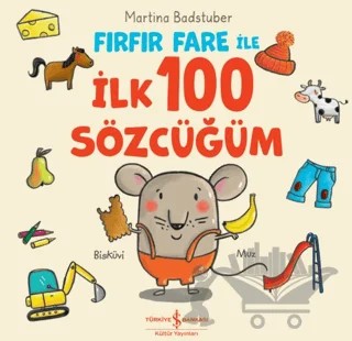 Fırfır Fare ile İlk 100 Sözcüğüm – Martina Badstuber – İş Bankası Kültür Yayınları kitap kapağı