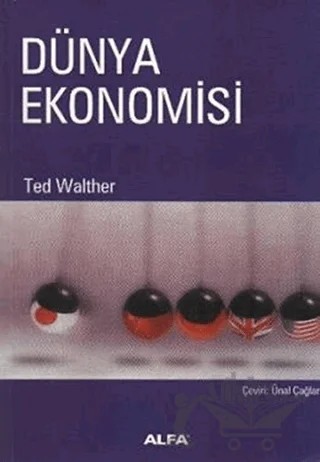 Dünya Ekonomisi – Ted Walther – Alfa Aktüel Yayınları kitap kapağı