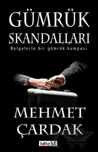 Gümrük Skandalları – Mehmet Çardak – Totem Yayıncılık kitap kapağı