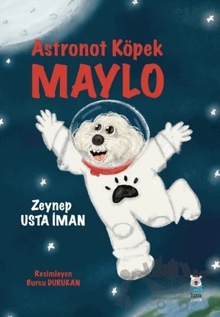 Astronot Köpek Maylo – Zeynep Usta İman – Luna Çocuk Yayınları kitap kapağı