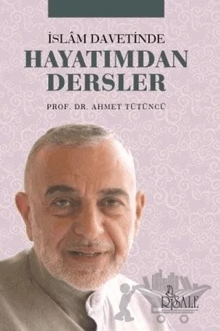 İslam Davetinde Hayatımdan Dersler – Ahmet Tütüncü – Risale Yayınları kitap kapağı