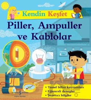 Piller, Ampuller ve Kablolar - Kendin Keşfet – Kolektif – İş Bankası Kültür Yayınları kitap kapağı