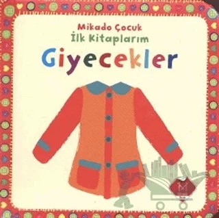 Giyecekler - İlk Kitaplarım – Kolektif – Mikado Yayınları kitap kapağı