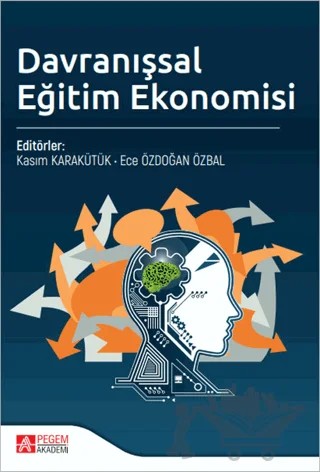 Davranışsal Eğitim Ekonomisi – Kasım Karakütük, Ece Özdoğan Özbal – Pegem Akademi Yayıncılık kitap kapağı