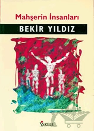 Mahşerin İnsanları – Bekir Yıldız – İskele Yayıncılık kitap kapağı