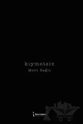 Kıymetsiz – Mert Sağıt – İkinci Adam Yayınları kitap kapağı