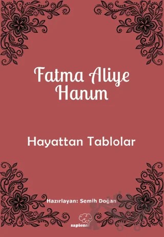 Hayattan Tablolar – Fatma Aliye Hanım – Sapiens Yayınları kitap kapağı
