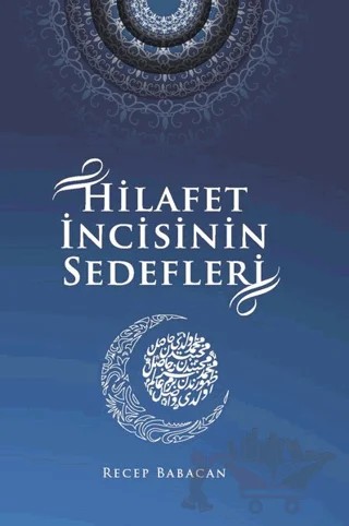 Hilafet İncisinin Sedefleri – Recep Babacan – Kitap Dostu Yayınları kitap kapağı
