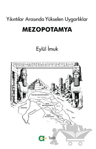 Yıkıntılar Arasında Yükselen Uygarlıklar: Mezopotamya – Eylül İmuk – Aram Yayınları kitap kapağı