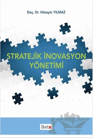 Stratejik İnovasyon Yönetimi – Hüseyin Yılmaz – Beta Yayınevi kitap kapağı