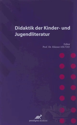 Didaktik Der Kinder-Und Jugendliteratur – Hikmet Asutay – Paradigma Akademi Yayınları kitap kapağı
