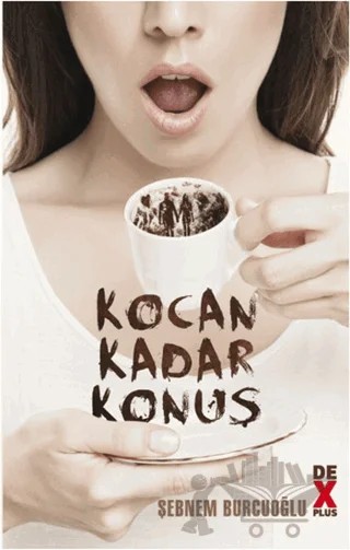 Kocan Kadar Konuş – Şebnem Burcuoğlu – Dex Yayınevi kitap kapağı