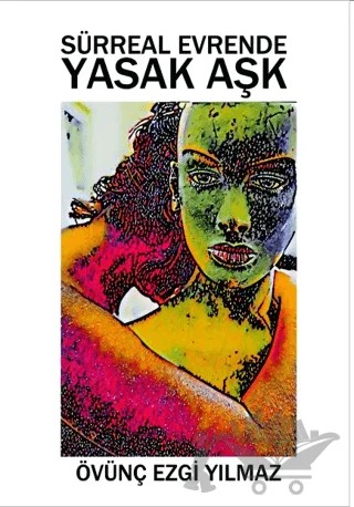 Sürreal Evrende Yasak Aşk – Övünç Ezgi Yılmaz – Sokak Kitapları Yayınları kitap kapağı