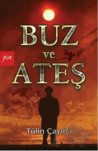 Buz ve Ateş – Tülin Çayırcı – Pia Yayınları kitap kapağı