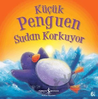 Küçük Penguen Sudan Korkuyor – Rachel Elliott – İş Bankası Kültür Yayınları kitap kapağı