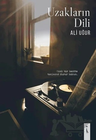 Uzakların Dili – Ali Uğur – İkinci Adam Yayınları kitap kapağı