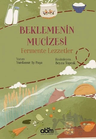 Beklemenin Mucizesi: Fermente Lezzetler – Yurdanur Ay Paşa – Abm Yayınevi kitap kapağı