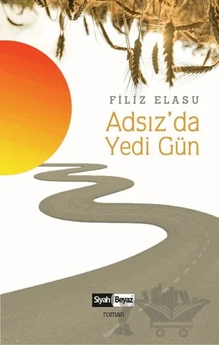 Adsız'da Yedi Gün – Filiz Elasu – Siyah Beyaz Yayınları kitap kapağı