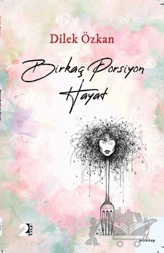 Birkaç Porsiyon Hayat – Dilek Özkan – Şey Kitap kitap kapağı