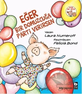 Eğer Bir Domuzcuğa Parti Verirsen – Laura Numeroff – Bilgi Yayınevi kitap kapağı