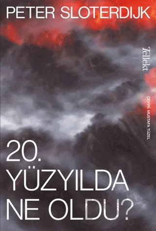 20. Yüzyılda Ne Oldu? – Peter Sloterdijk – Tellekt kitap kapağı