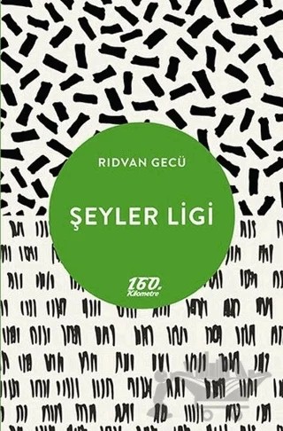 Şeyler Ligi – Rıdvan Gecü – 160. Kilometre Yayınevi kitap kapağı
