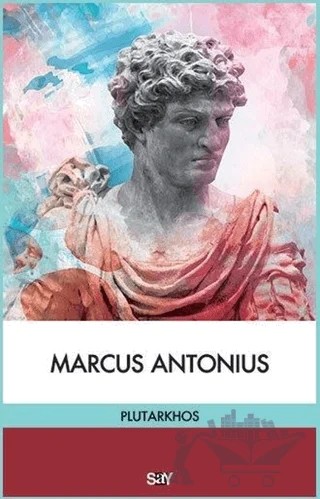 Marcus Antonius – Mestrius Plutarkhos – Say Yayınları kitap kapağı