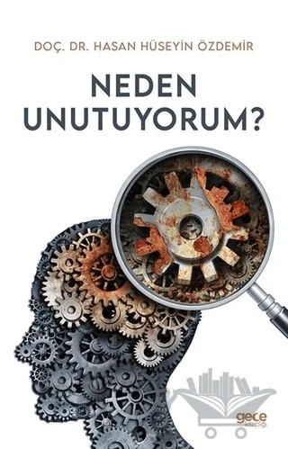 Neden Unutuyorum? – Hasan Hüseyin Özdemir – Gece Kitaplığı kitap kapağı