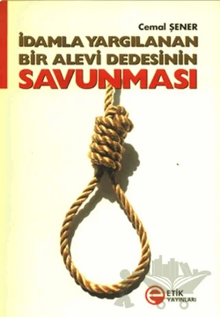 İdamla Yargılanan Bir Alevi Dedesinin Savunması – Cemal Şener – Etik Yayınları kitap kapağı