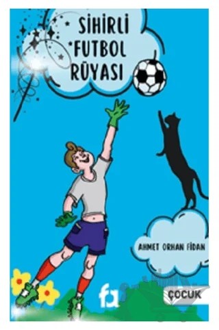 Sihirli Futbol Rüyası – Ahmet Orhan Fidan – Fa Yayınları kitap kapağı