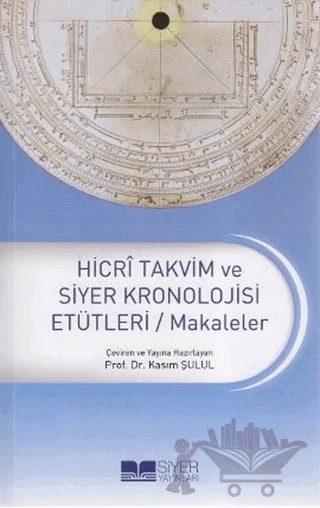 Hicri Takvim ve Siyer Kronolojisi Etütleri / Makaleler – Kolektif – Siyer Yayınları kitap kapağı