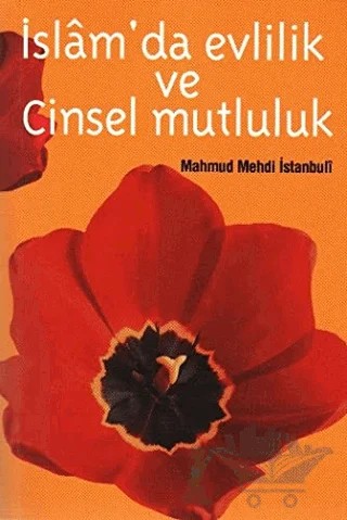 İslamda Evlilik ve Cinsel Mutluluk – Mahmut Mehdi el-İstambuli – Çağrı Yayınları kitap kapağı