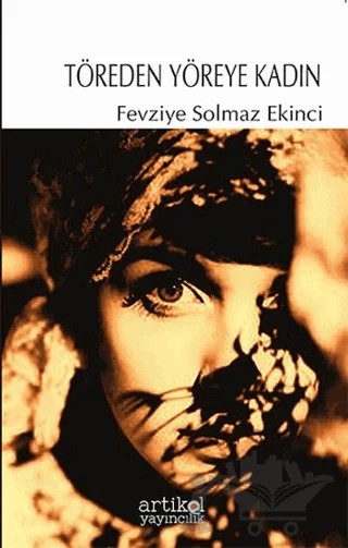 Töreden Yöreye Kadın – Fevziye Solmaz Ekinci – Artikel Yayıncılık kitap kapağı