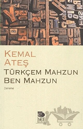 Türkçem Mahzun Ben Mahzun – Kemal Ateş – İmge Kitabevi Yayınları kitap kapağı