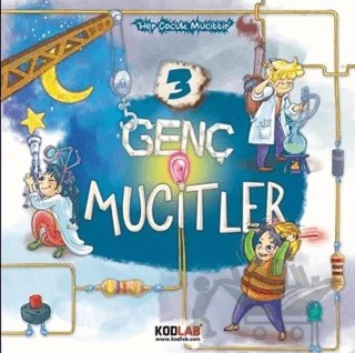 Genç Mucitler 3 - Her Çocuk Mucittir – Erdal Delebe – Kodlab Yayın Dağıtım kitap kapağı