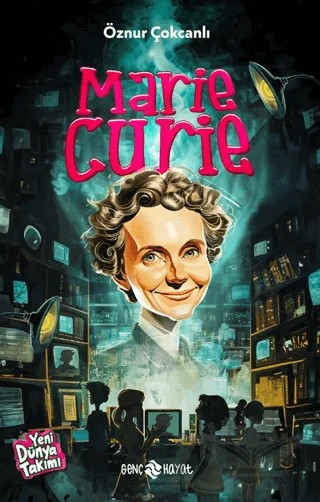Marie Curie – Öznur Çokcanlı – Genç Hayat kitap kapağı