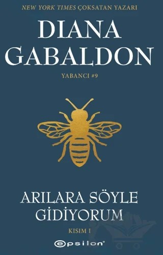 Arılara Söyle Gidiyorum (Kısım 1) Yabancı #9 – Diana Gabaldon – Epsilon Yayınevi kitap kapağı