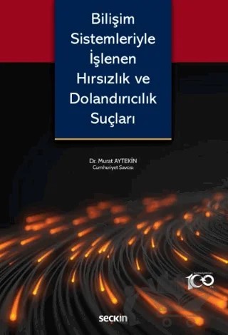 Bilişim Sistemleriyle İşlenen Hırsızlık ve Dolandırıcılık Suçları – Murat Aytekin – Seçkin Yayıncılık kitap kapağı