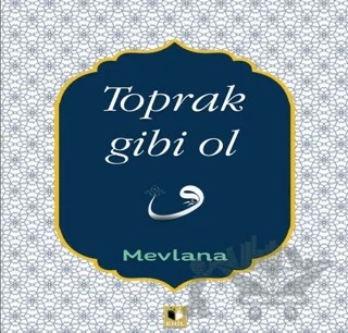 Toprak Gibi Ol – Mevlana Celaleddin Rumi – Ehil Yayınları kitap kapağı