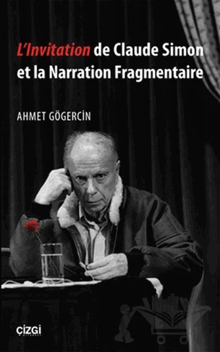 L'lnvitation de Claude Simon et la Narration Fragmentaire – Ahmet Gögercin – Çizgi Kitabevi Yayınları kitap kapağı