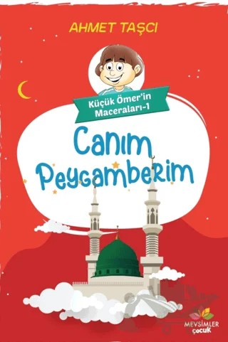 Canım Peygamberim - Küçük Ömer'in Maceraları 1 – Ahmet Taşçı – Mevsimler Kitap kitap kapağı